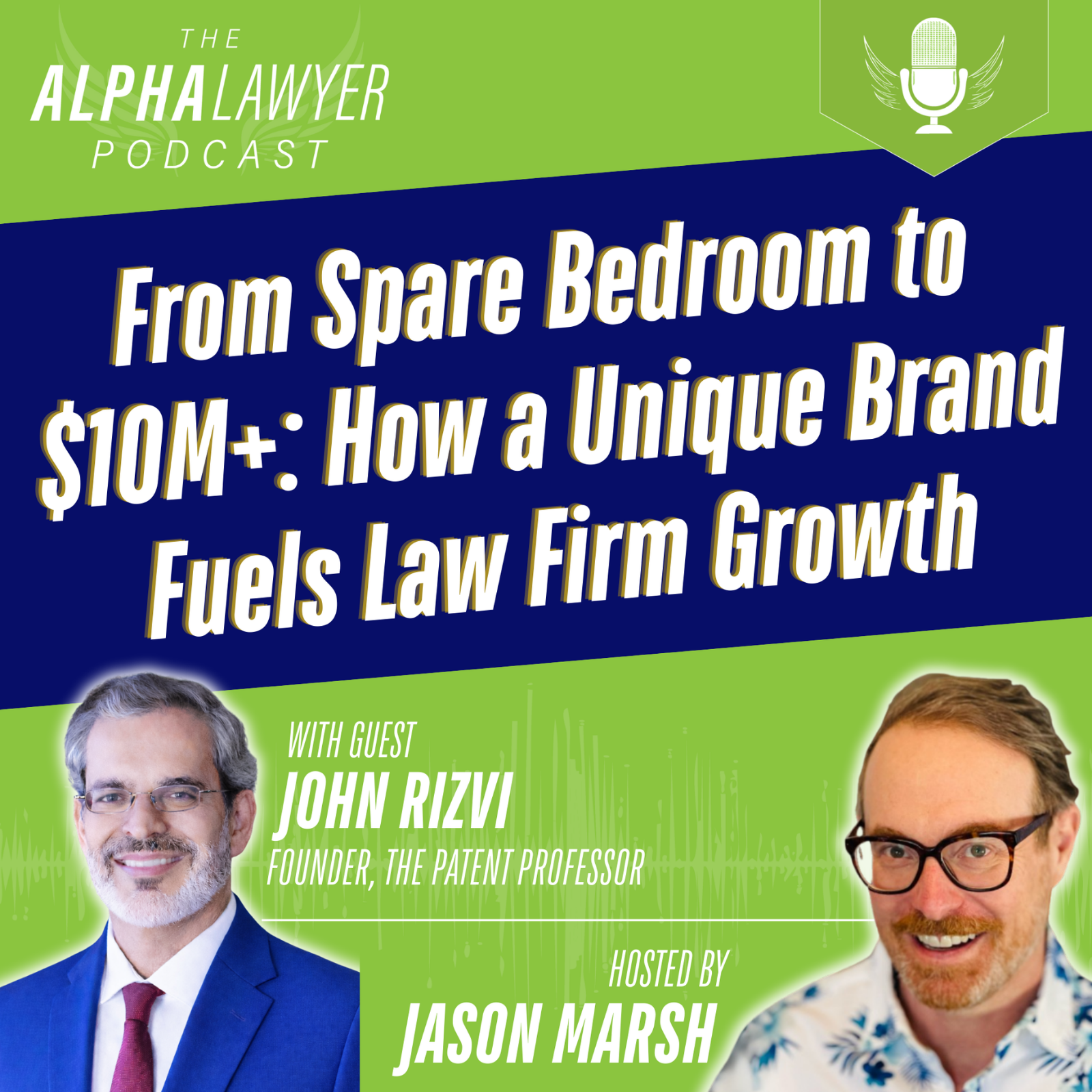 From Spare Bedroom to $10M+: How a Unique Brand Fuels Law Firm Growth, with John Rizvi