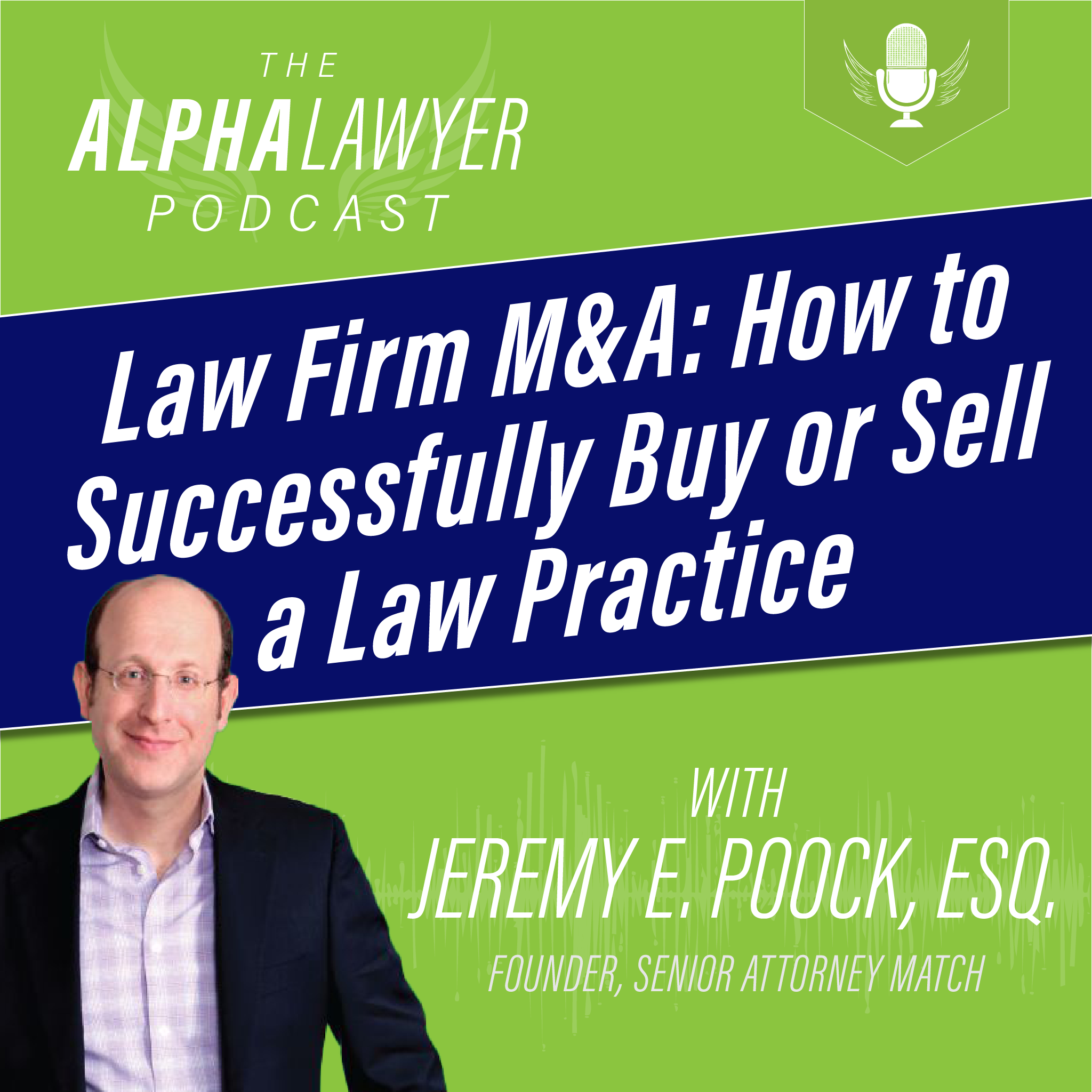 Law Firm M&A: How to Successfully Buy or Sell a Law Practice, with Jeremy E. Poock, Esq